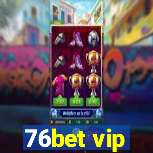 76bet vip